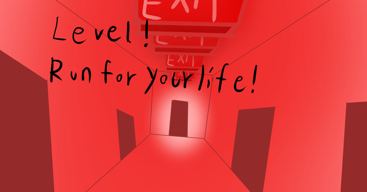 LEVEL RUN FOR YOUR LIFE by partygoer45 on DeviantArt